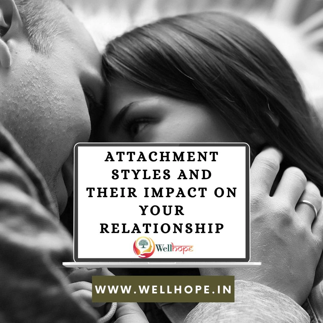 Attachment Styles and Their Impact on Your Relationship - Well Hope