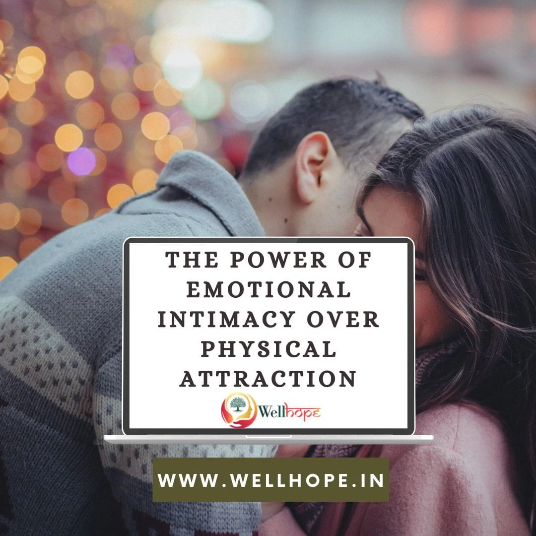 The Power of Emotional Intimacy Over Physical Attraction - Well Hope