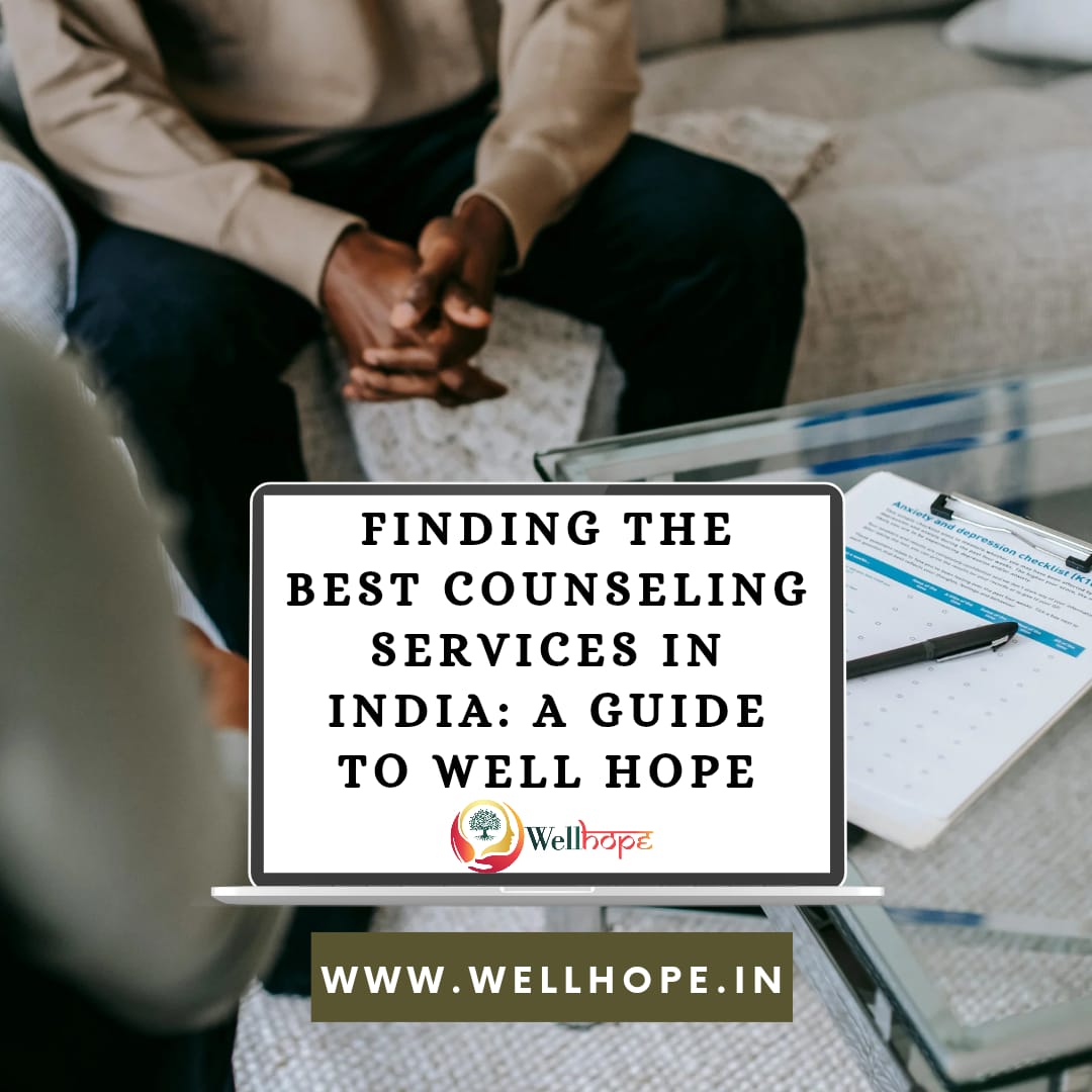 Finding the Best Counselling Services in India - A Guide to Well Hope